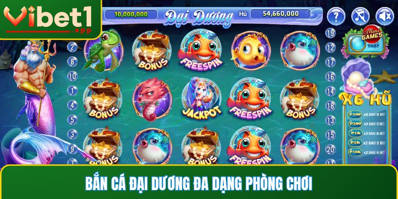 Bắn cá Đại Dương đa dạng phòng chơi