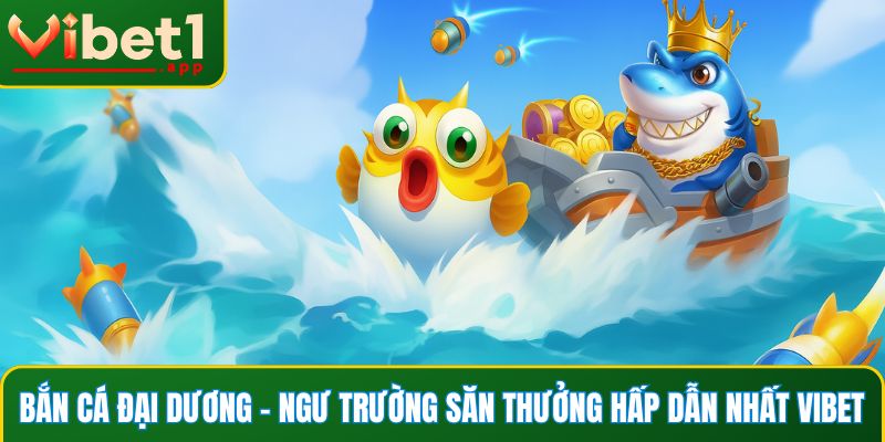 Bắn cá Đại Dương