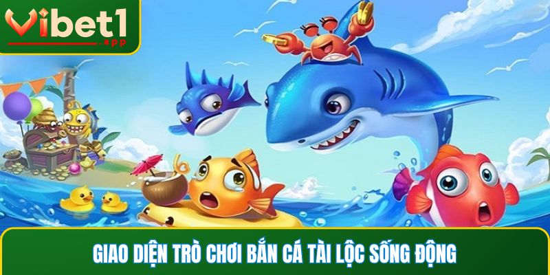 Giao diện trò chơi bắn cá tài lộc sống động