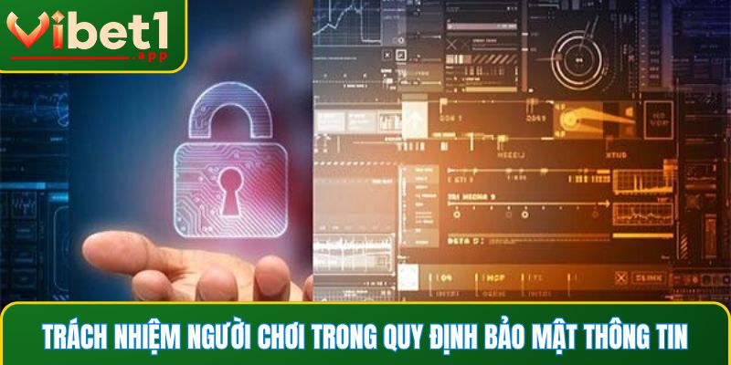 Trách nhiệm người chơi trong quy định bảo mật Vibet