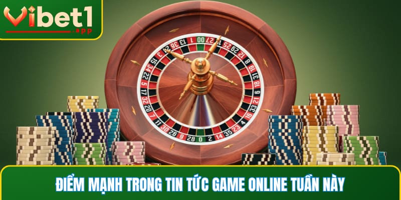 Điểm mạnh trong tin tức game online tuần này