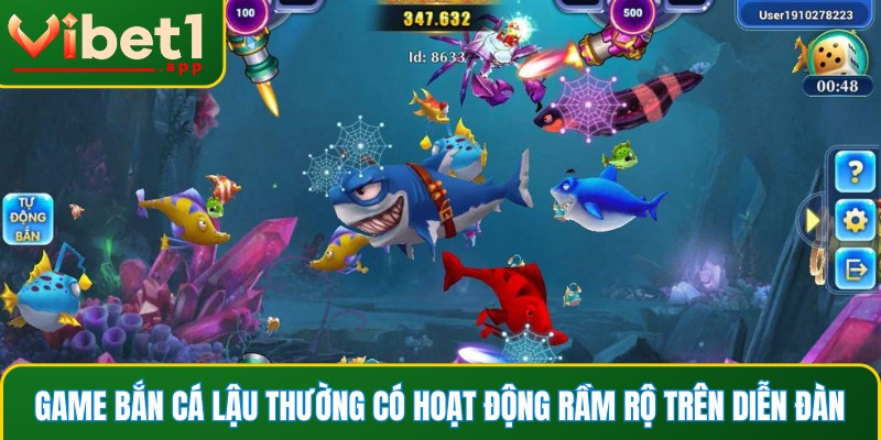 Game bắn cá lậu thường có hoạt động rầm rộ trên diễn đàn