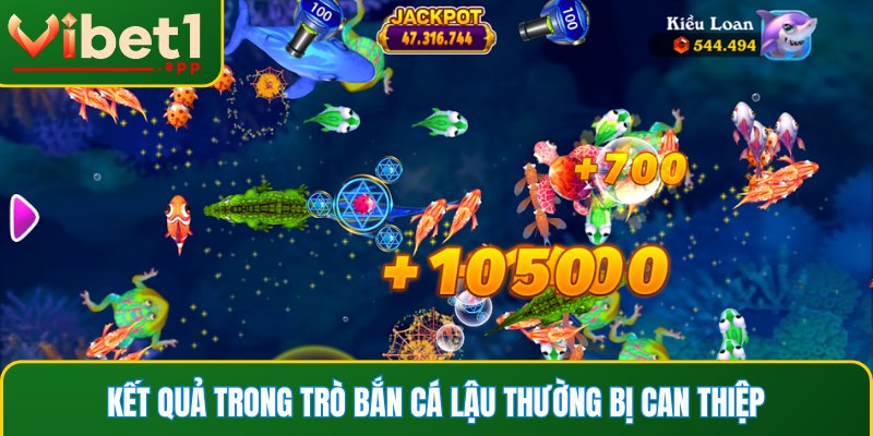 Kết quả trong trò bắn cá lậu thường bị can thiệp
