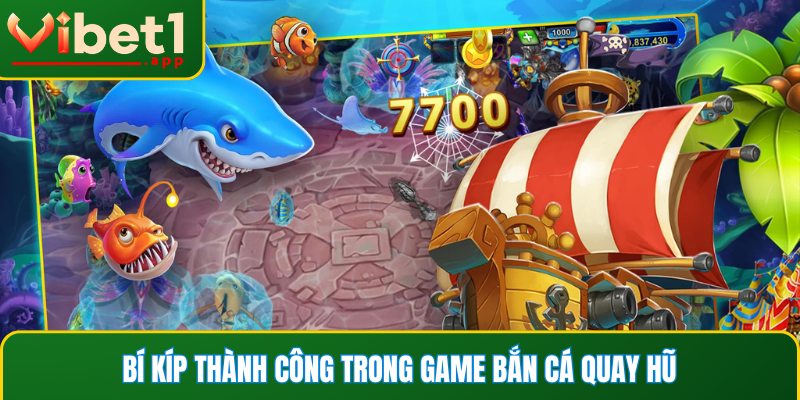 Bí kíp thành công trong game bắn cá quay hũ