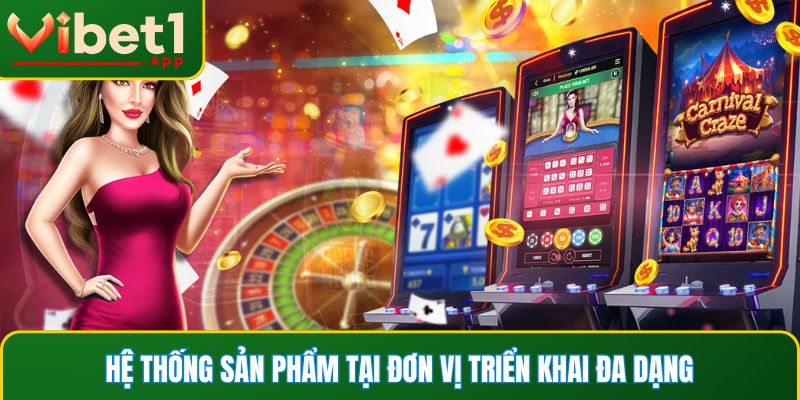 Hệ thống sản phẩm tại đơn vị triển khai đa dạng