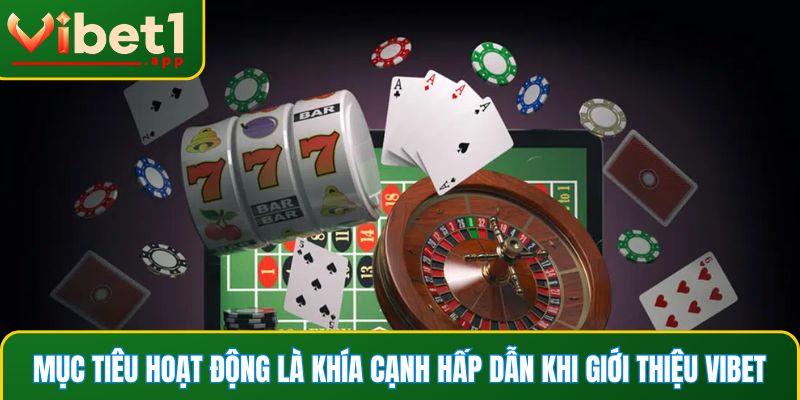 Mục tiêu hoạt động là khía cạnh hấp dẫn khi giới thiệu Vibet