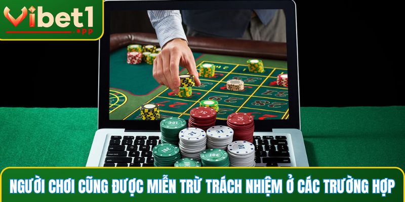 Người chơi cũng được miễn trừ trách nhiệm ở các trường hợp