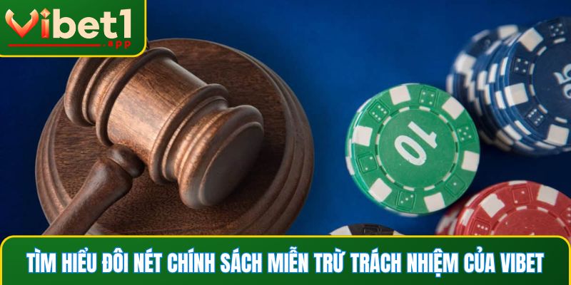 Tìm hiểu đôi nét chính sách miễn trừ trách nhiệm của Vibet