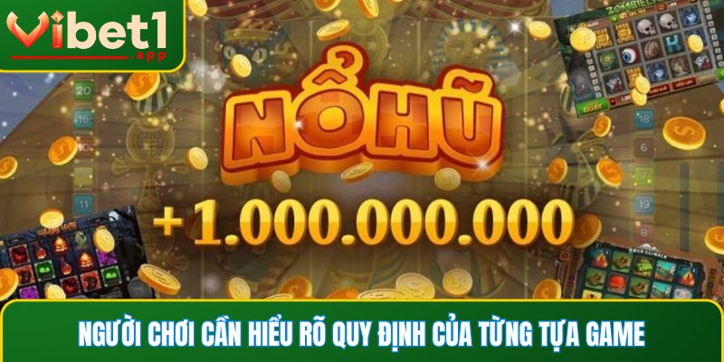 Người chơi cần hiểu rõ quy định của từng tựa game