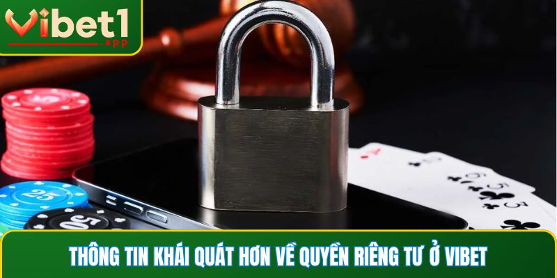 Thông tin khái quát hơn về quyền riêng tư ở Vibet
