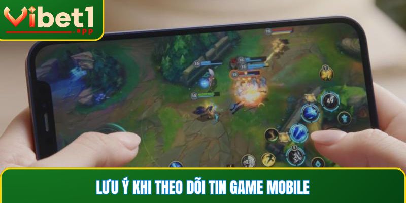 Một số lưu ý quan trọng khi theo dõi tin tức game