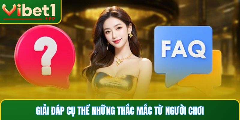 Giải đáp cụ thể những thắc mắc từ người chơi