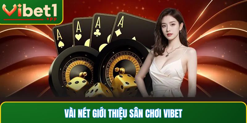 Vài nét giới thiệu sân chơi Vibet