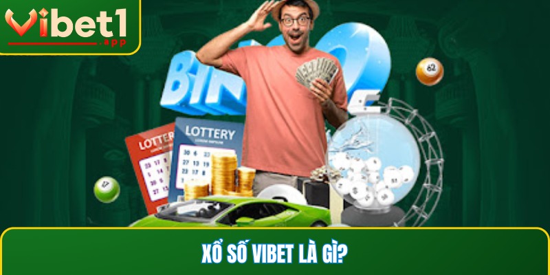 Khám phá sơ lược về sân chơi xổ số Vibet